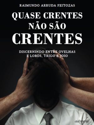Quase Crentes Não São Crentes
