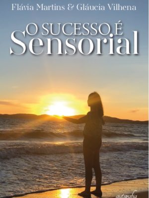 O sucesso é sensorial