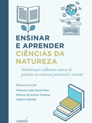 Ensinar e aprender ciências da natureza: interlocuções reflexivas acerca de práticas no contexto presencial e remoto