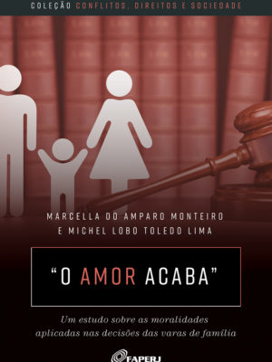 O amor acaba: um estudo sobre as moralidades aplicadas nas decisões das varas de família