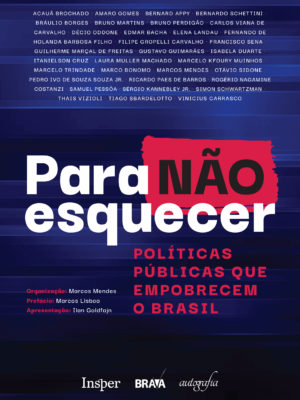 Para não esquecer: políticas públicas que empobrecem o Brasil