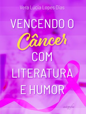 Vencendo o câncer com literatura e humor