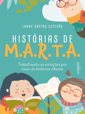Histórias de M.A.R.T.A: trabalhando as emoções por meio de histórias infantis