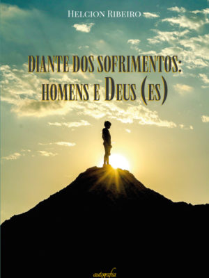 Diante dos sofrimentos: homens e Deus(es)