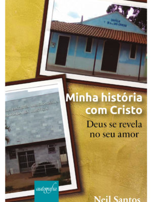 Minha história com Cristo: Deus se revela no seu amor