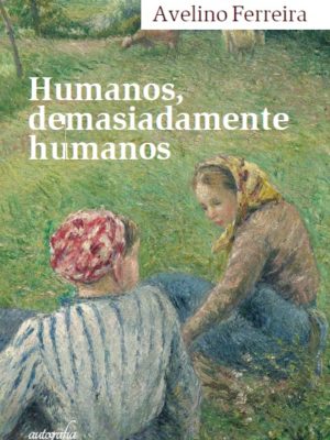 Humanos, demasiadamente humanos
