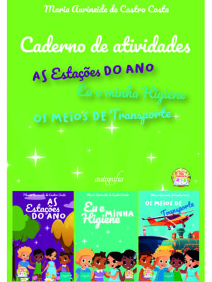 Caderno de Atividades: As Estações do Ano, Os Meios de Transporte e Eu e Minha Higiene