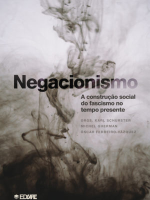Negacionismo: a construção social do fascismo no tempo presente