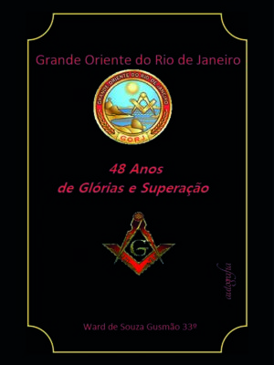 Grande Oriente do Rio de Janeiro: 48 anos de Glórias e Superação
