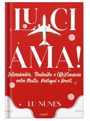 Lu-ci-ama! Intercâmbio, trabalho e (re)conexão entre Malta. Portugal e Brasil.