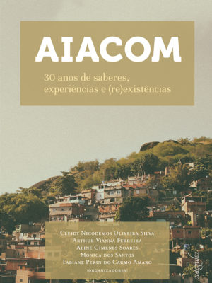 AIACOM: 30 anos de saberes, experiências e (re)existências