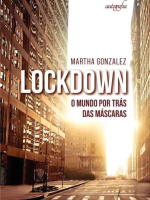 Lockdown: o mundo por trás das máscaras