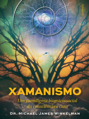 Xamanismo: um paradigma biopsicossocial da consciência e cura