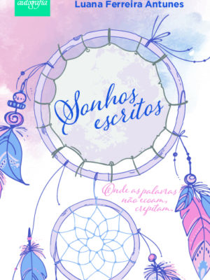 Sonhos escritos: Onde as palavras não ecoam, crepitam