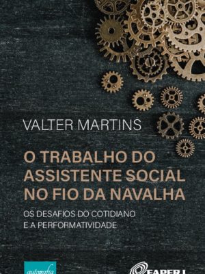O trabalho do assistente social no fio da navalha: os desafios do cotidiano e a performatividade