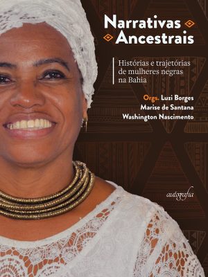 Narrativas Ancestrais: histórias e trajetórias de mulheres negras na Bahia