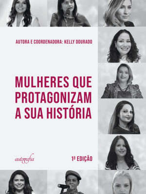Mulheres que protagonizam a sua história