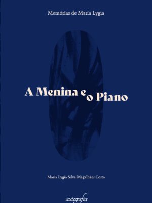 A menina e o piano: Memórias de Maria Lygia