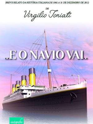 E o Navio vai… – Breve relato da história italiana de 1861 a 31 de dezembro de 2012
