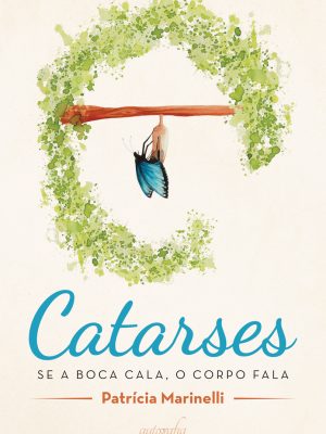 Catarses: se a boca cala, o corpo fala
