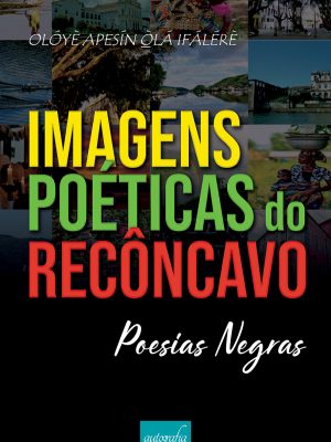 Imagens poéticas do Recôncavo: Poesias Negras