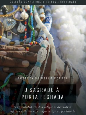 O Sagrado à porta fechada: (in) visibilidade das religiões de matriz afro-brasileira no campo religioso português
