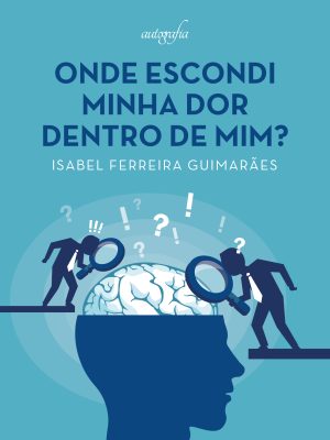 Onde escondi minha dor dentro de mim?