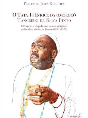 O Tata Ti Inkice da omolocô: Tancredo da Silva Pinto, clivagens e disputas no campo religioso umbandista do Rio de Janeiro (1950 -1979)