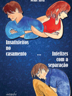 Insatisfeitos no casamento… Infelizes com a separação