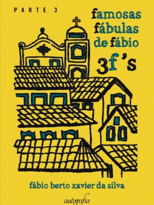 Famosas fábulas de Fábio: parte 3: 3F’s