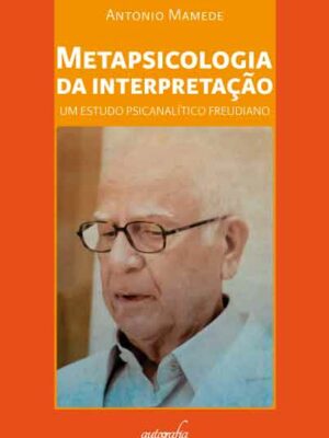Metapsicologia da interpretação: um estudo psicanalítico freudiano
