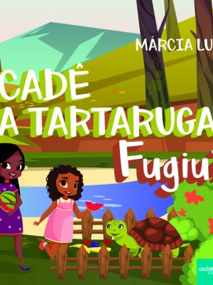 Cadê a tartaruga? Fugiu?