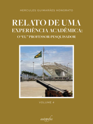Relato de uma experiência acadêmica: o “eu” professor-pesquisador: vol. 4