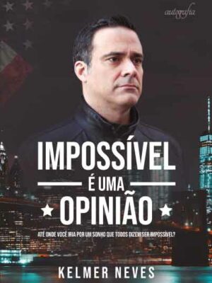 Impossível é uma opinião: até onde você iria por um sonho que todos dizem ser impossível?