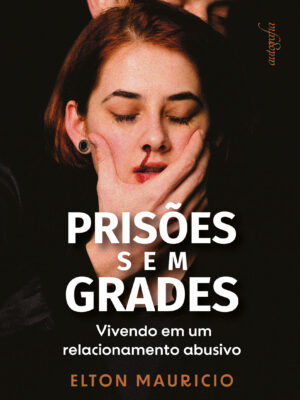 Prisões sem grades: vivendo em um relacionamento abusivo