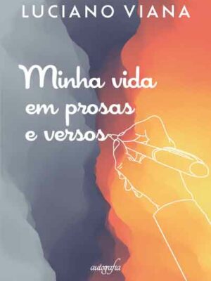 Minha vida em prosas e versos