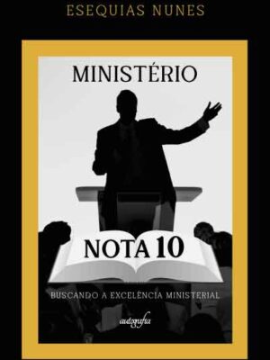 Ministério nota 10: buscando a excelência ministerial