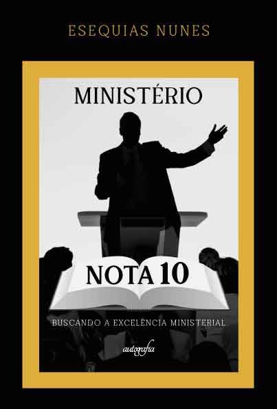 Ministério nota 10: buscando a excelência ministerial
