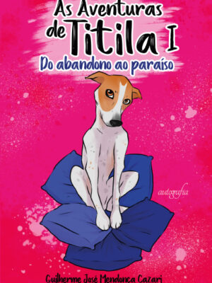 As aventuras de Titila I: Do abandono ao paraíso