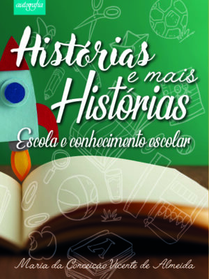 Histórias e mais histórias: Escola e conhecimento escolar.