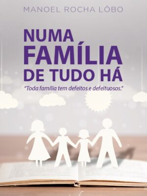 Numa família de tudo há: “Toda família tem defeitos e defeituosos”
