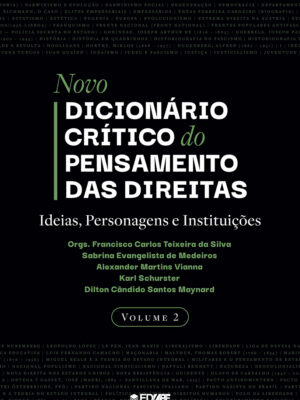 Novo dicionário crítico do pensamento das direitas: ideias, personagens e instituições: volume II