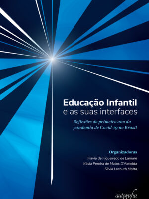 Educação Infantil e as suas interfaces: reflexões do primeiro ano da pandemia de Covid-19 no Brasil
