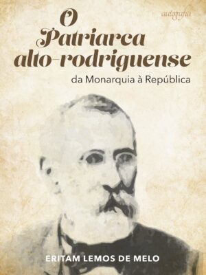 O Patriarca alto-rodriguense: da Monarquia à República