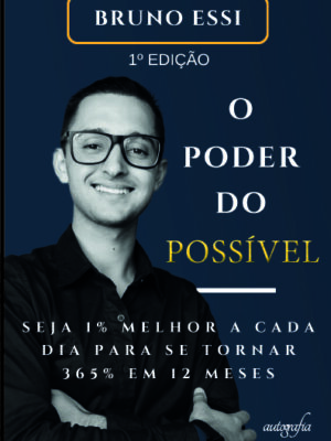 O Poder do Possível: Seja 1% melhor a cada dia para se tornar 365% em 12 meses