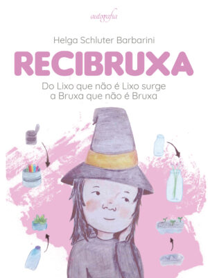 Recibruxa: do lixo que não é lixo surge a bruxa que não é bruxa