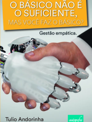 O básico não é o suficiente, mas você faz o básico?: Gestão empática