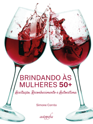 Brindando às Mulheres 50+: Aceitação, Reconhecimento e Autoestima