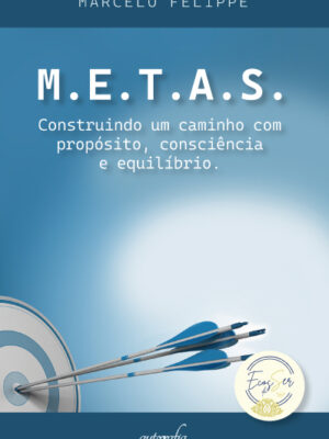 M.E.T.A.S.: Construindo um caminho com propósito, consciência e equilíbrio.