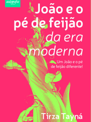 João e o pé de feijão da era moderna: Um João e o pé de feijão diferente!